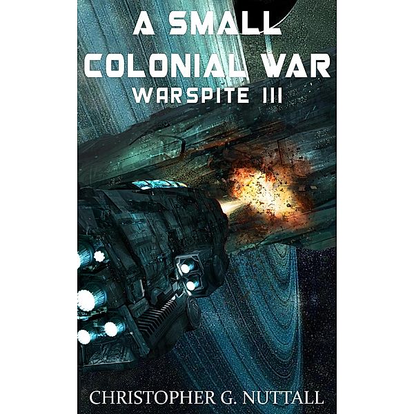 A Small Colonial War (Ark Royal, #6), Christopher G. Nuttall