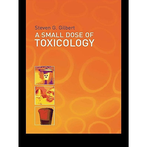 A Small Dose of Toxicology, Steven G. Gilbert