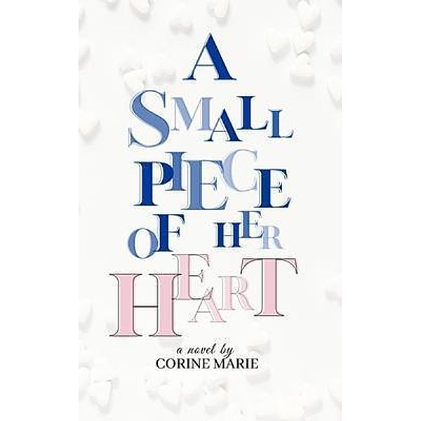 A Small Piece Of Her Heart / Inner Word Media, Corine Marie