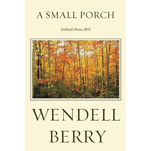 A Small Porch, Wendell Berry