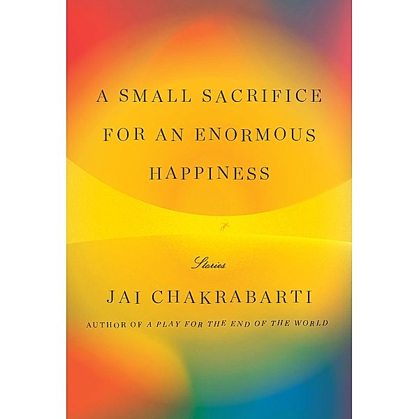 A Small Sacrifice for an Enormous Happiness, Jai Chakrabarti