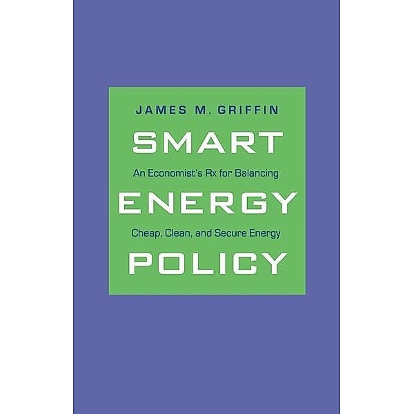 A Smart Energy Policy, James M. Griffin