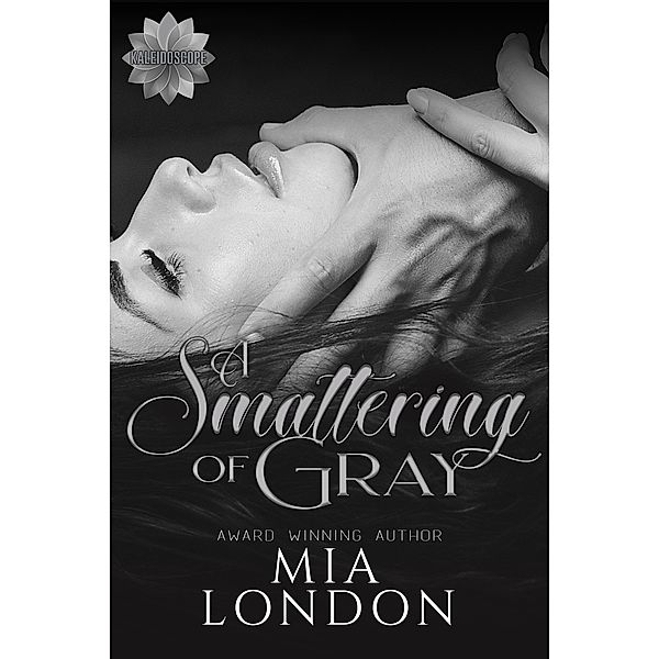 A Smattering of Gray / Kaleidoscope Bd.7, Mia London