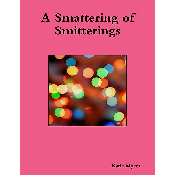 A Smattering of Smitterings, Katie Myers