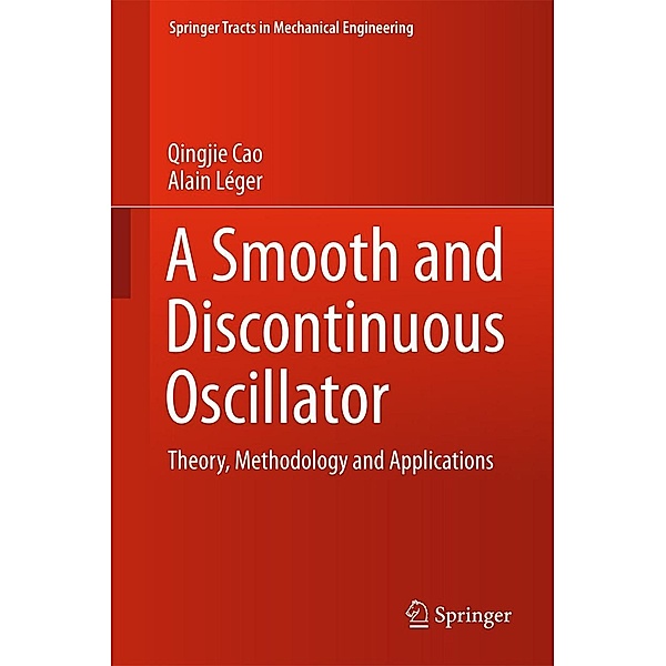 A Smooth and Discontinuous Oscillator / Springer Tracts in Mechanical Engineering, Qingjie Cao, Alain Léger