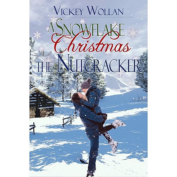 A Snowflake Christmas - The Nutcracker / A Snowflake Christmas, Vickey Wollan
