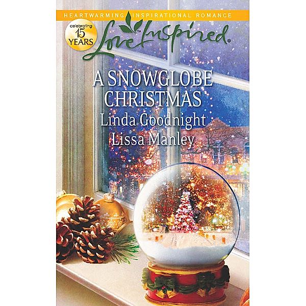 A Snowglobe Christmas: Yuletide Homecoming / A Family's Christmas Wish (Mills & Boon Love Inspired), Linda Goodnight, Lissa Manley