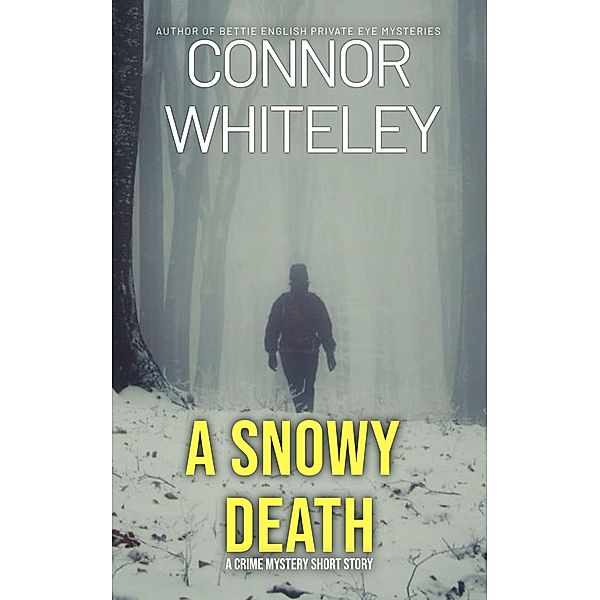 A Snowy Death: A Crime Mystery Short Story, Connor Whiteley