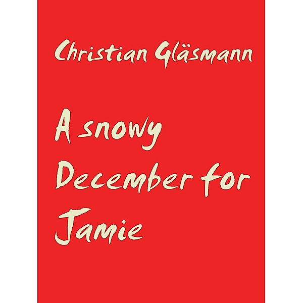 A snowy December for Jamie, Christian Gläsmann