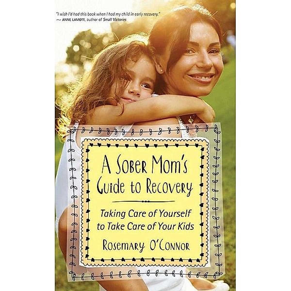 A Sober Mom's Guide to Recovery, Rosemary O'Connor