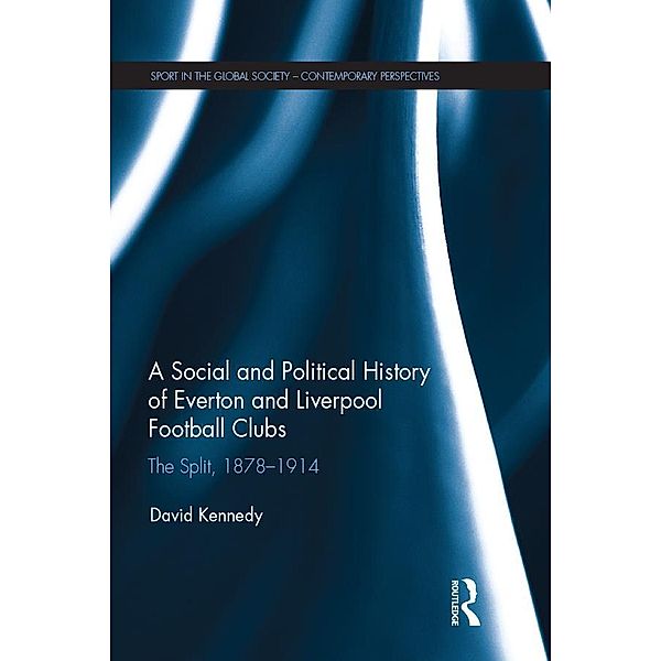 A Social and Political History of Everton and Liverpool Football Clubs, David Kennedy