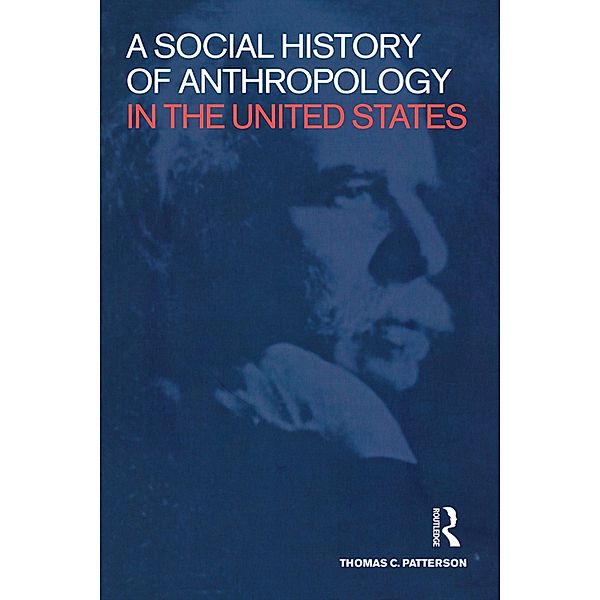 A Social History of Anthropology in the United States, Thomas C. Patterson