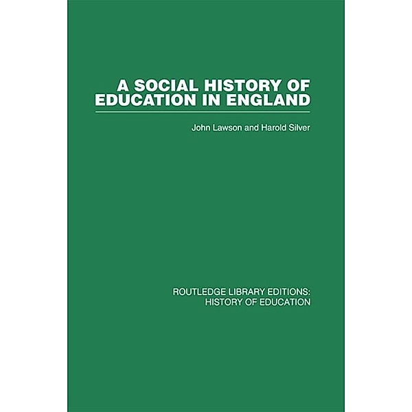 A Social History of Education in England, John Lawson, Harold Silver