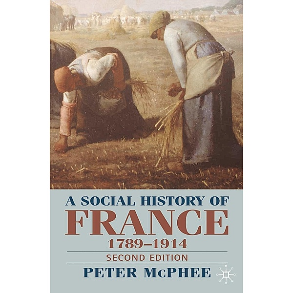 A Social History of France 1780-1914, Peter McPhee