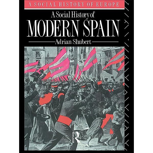 A Social History of Modern Spain, Adrian Shubert