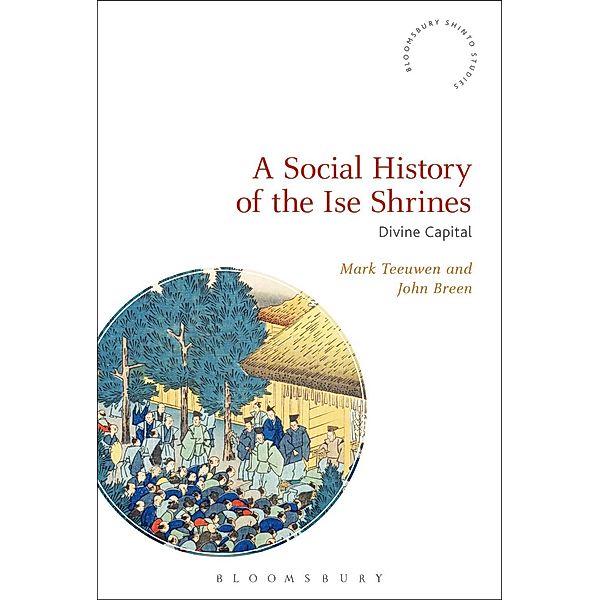 A Social History of the Ise Shrines, Mark Teeuwen, John Breen