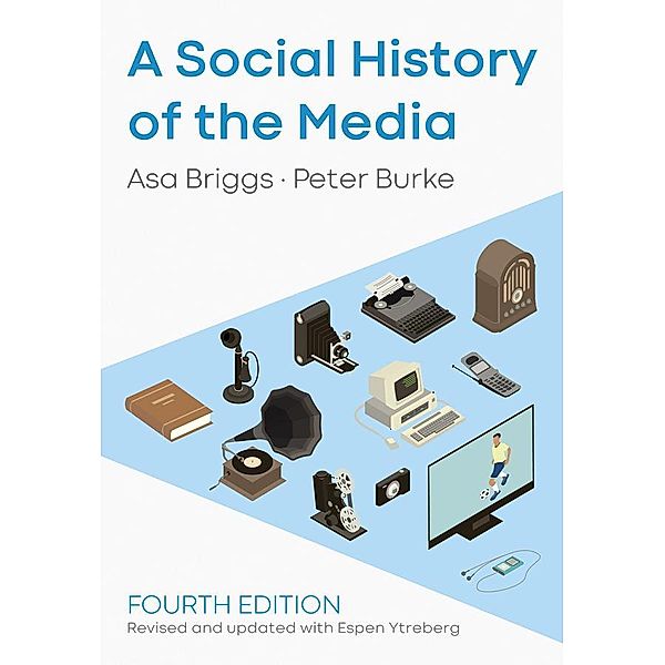 A Social History of the Media, Asa Briggs, Peter Burke, Espen Ytreberg