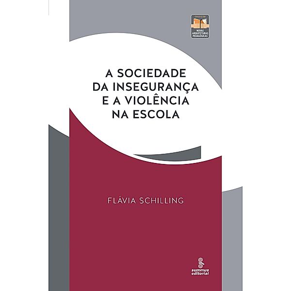 A sociedade da insegurança e a violência na escola / Novas arquiteturas pedagógicas, Flávia Schilling