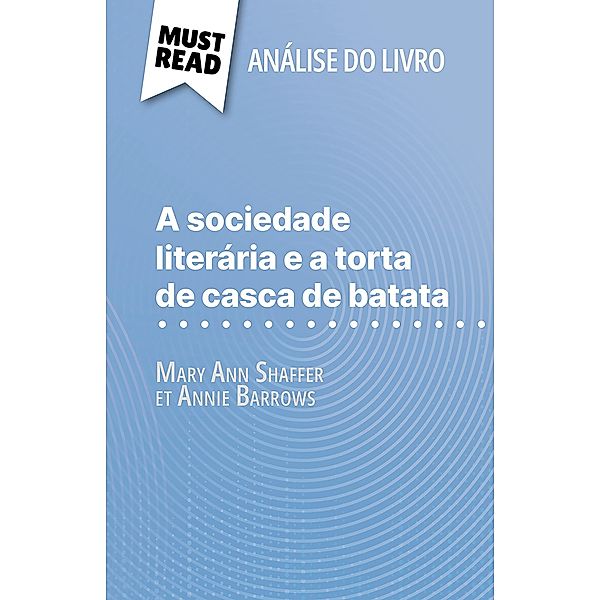 A sociedade literária e a torta de casca de batata de Mary Ann Shaffer e Annie Barrows (Análise do livro), Célia Ramain