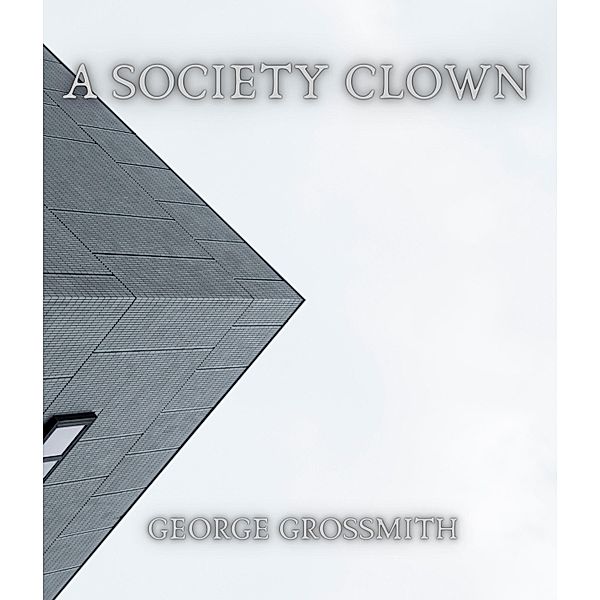 A Society Clown, George Grossmith