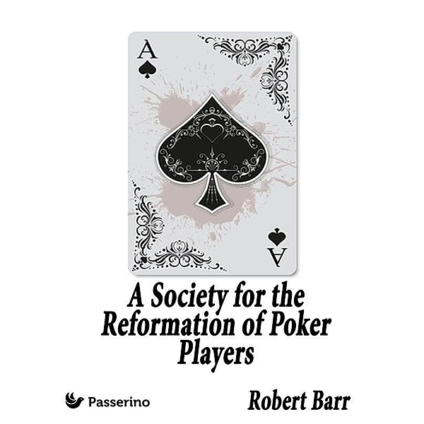 A Society for the Reformation of Poker Players, Robert Barr