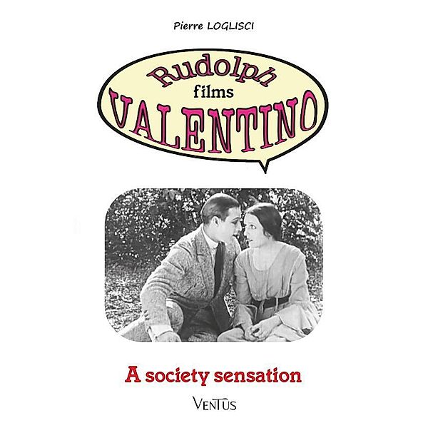 A society sensation / Rudolph films Valentino Bd.1, Pierre Loglisci