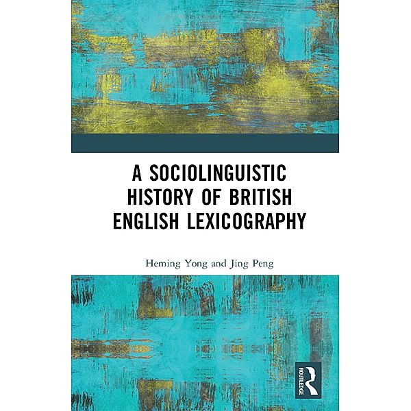 A Sociolinguistic History of British English Lexicography, Heming Yong, Jing Peng