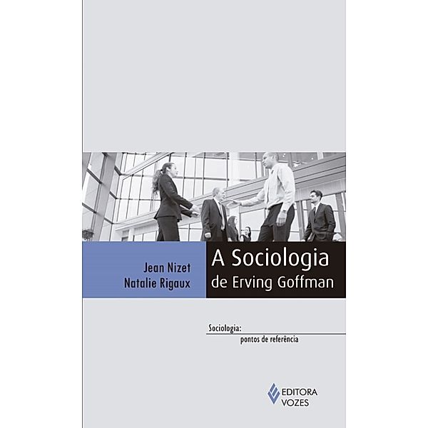 A sociologia de Erving Goffman, Jean Nizet, Natalie Rigaux