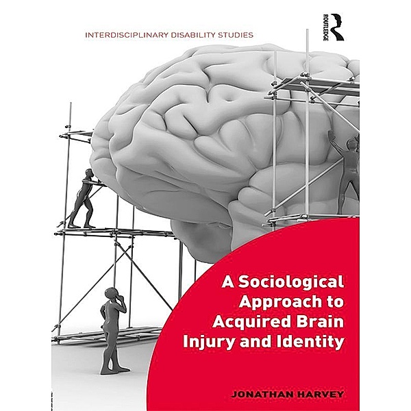 A Sociological Approach to Acquired Brain Injury and Identity, Jonathan Harvey