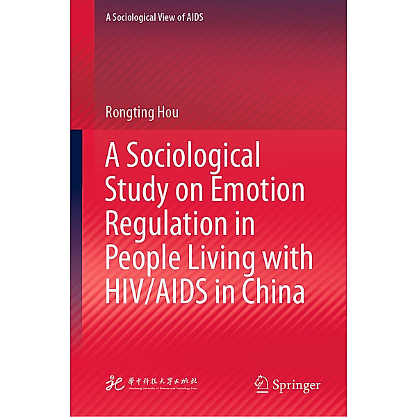 A Sociological Study on Emotion Regulation in People Living with HIV/AIDS in China, Rongting Hou