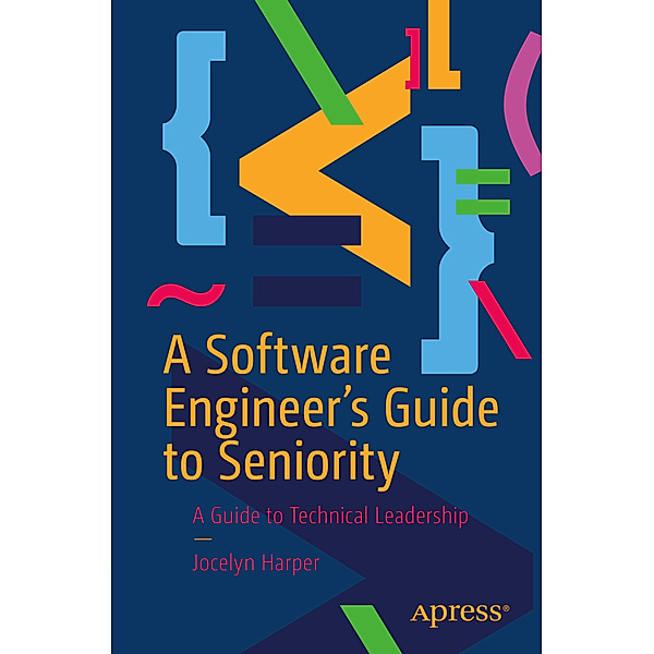 A Software Engineer's Guide to Seniority, Jocelyn Harper
