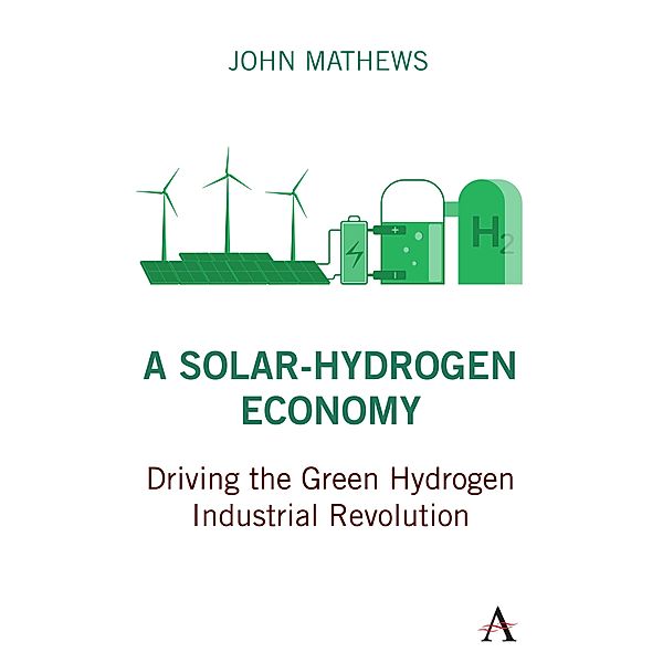 A Solar-Hydrogen Economy / Strategies for Sustainable Development Series, John Mathews