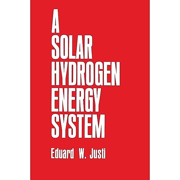 A Solar-Hydrogen Energy System, E. W. Justi