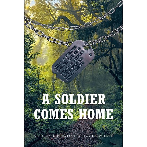 A Soldier Comes Home, Aurelia L Preston Wrigglesworth