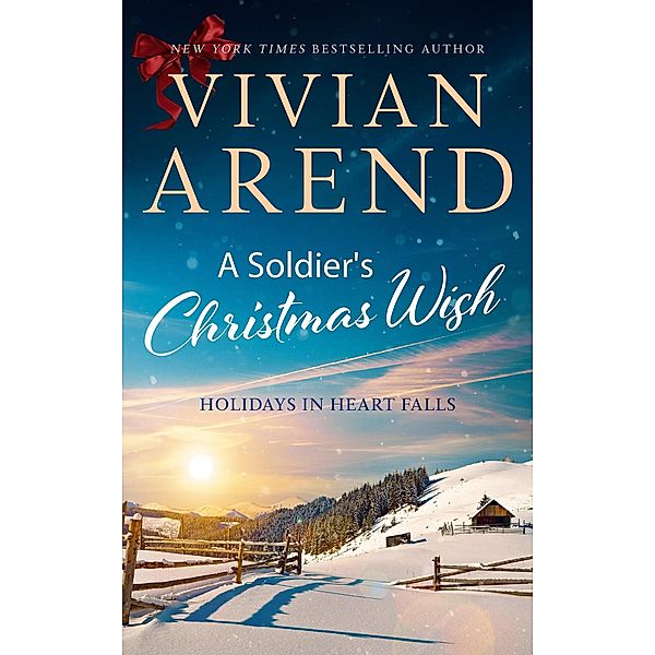 A Soldier's Christmas Wish (Holidays in Heart Falls, #2) / Holidays in Heart Falls, Vivian Arend