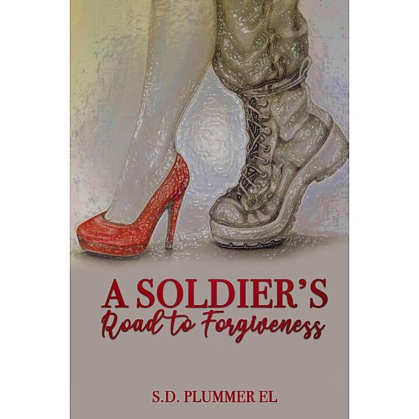 A Soldier's Road to Forgiveness, S. D. Plummer El