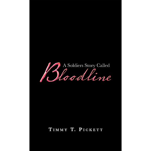 A Soldiers Story Called Bloodline, Timmy T. Pickett