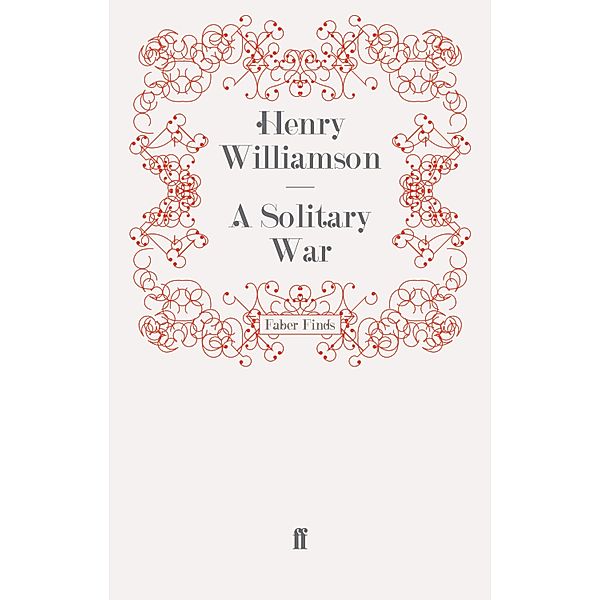 A Solitary War / A Chronicle of Ancient Sunlight Bd.13, Henry Williamson