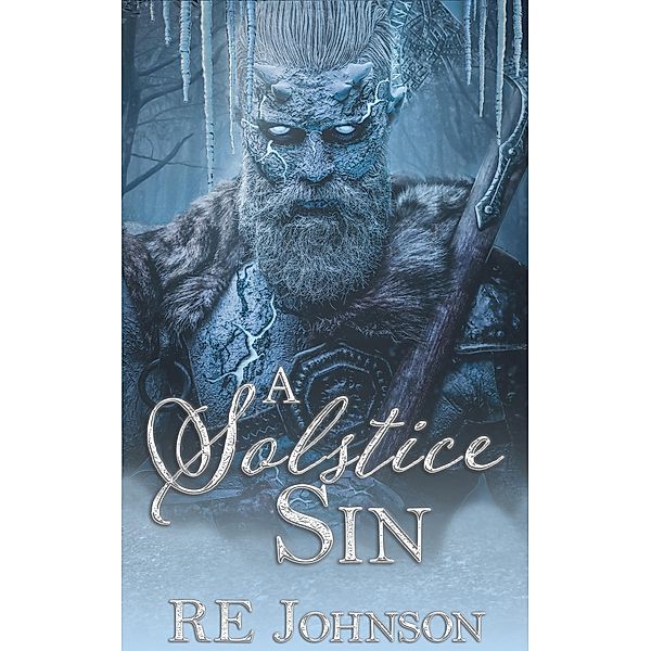A Solstice Sin (The Solstice Seasons Novellas, #1) / The Solstice Seasons Novellas, Re Johnson