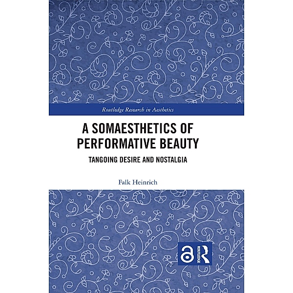 A Somaesthetics of Performative Beauty, Falk Heinrich