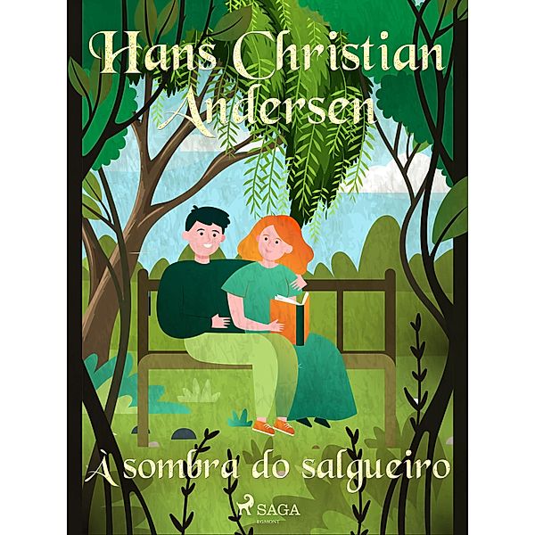 À sombra do salgueiro / Os Contos de Hans Christian Andersen, H. C. Andersen