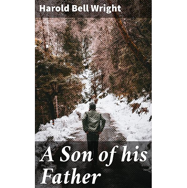 A Son of his Father, Harold Bell Wright