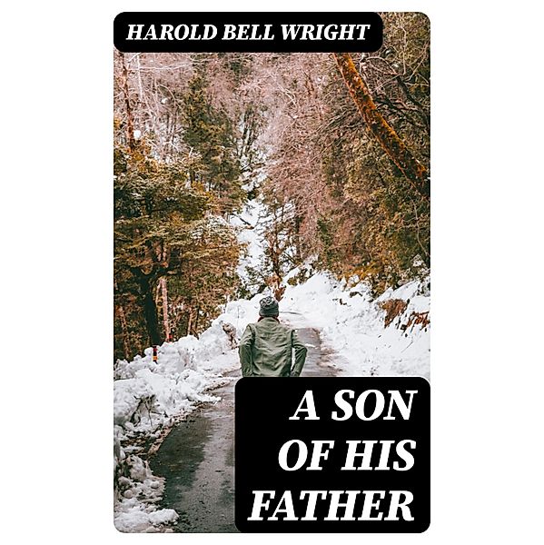 A Son of his Father, Harold Bell Wright