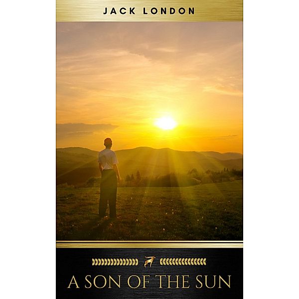 A Son of the Sun, Jack London, Golden Deer Classics