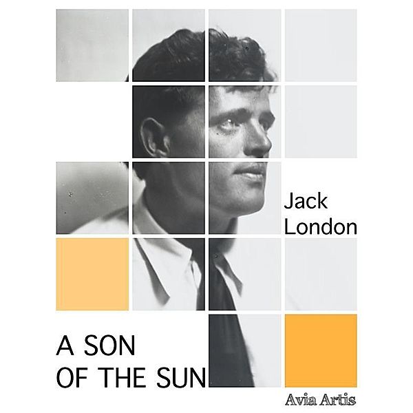 A Son of the Sun, Jack London