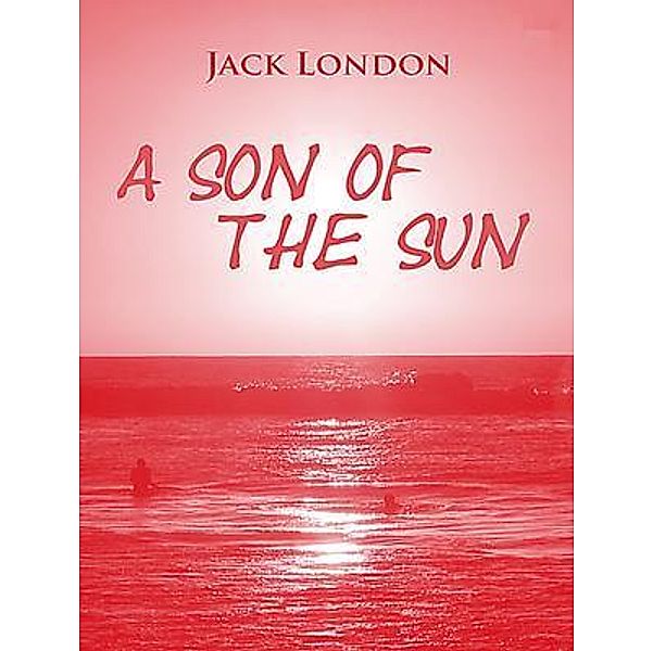 A Son Of The Sun / Vintage Books, JACK LONDON