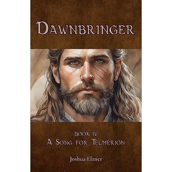 A Song for Telmerion (Dawnbringer, #4) / Dawnbringer, Joshua Elzner