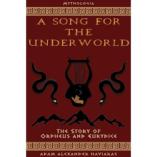 A Song for the Underworld / Mythologia Bd.3, Adam Alexander Haviaras
