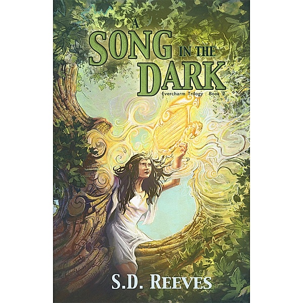 A Song in the Dark (Evercharm Series, #3) / Evercharm Series, S. D. Reeves