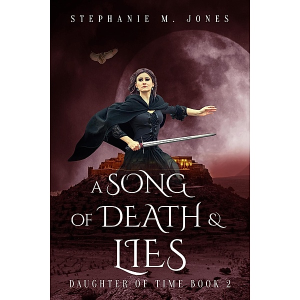 A Song of Death & Lies (Daughter of Time, #2) / Daughter of Time, Stephanie M. Jones